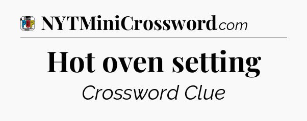 Hot oven setting Crossword Clue