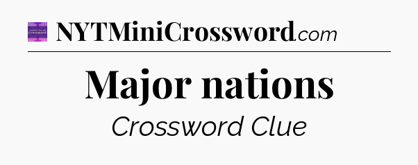 Major nations - Thomas Joseph Crossword