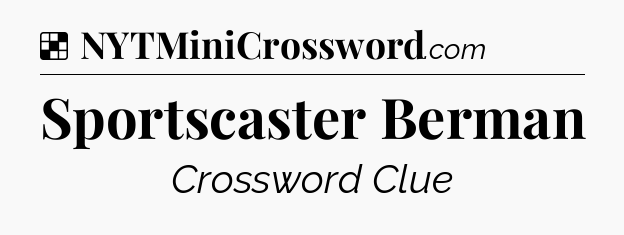 Solution: Sportscaster Berman - NYT Crossword