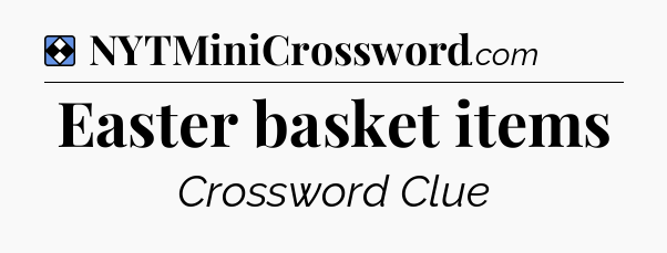 Solution: Easter basket items - NYT Mini Crossword