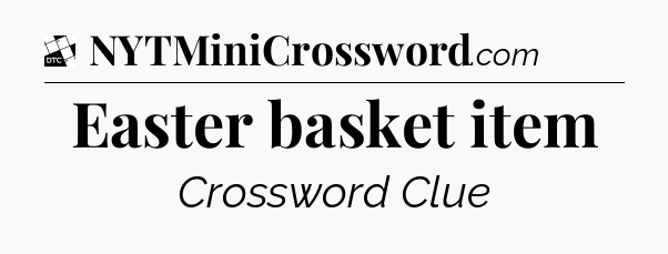 Easter basket item - Daily Themed Classic Crossword