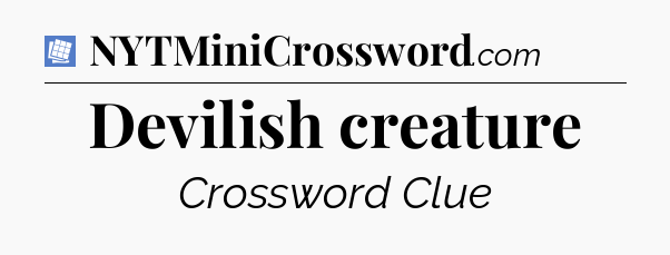 Devilish creature Puzzle Page Crossword Clue