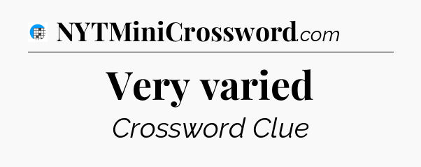 Very varied Crossword Clue