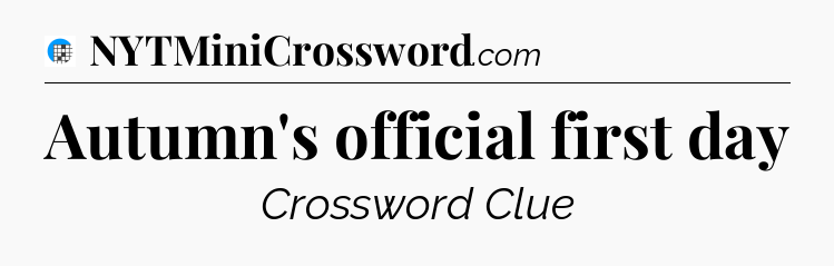 Autumn's official first day Crossword Clue