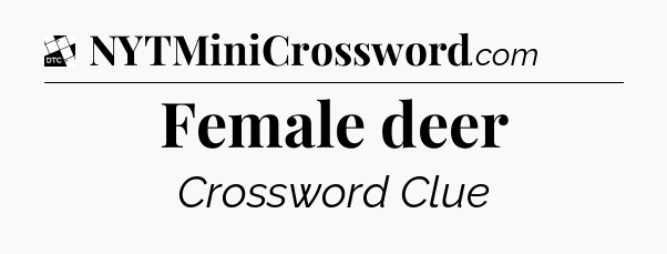Female deer - Daily Themed Classic Crossword
