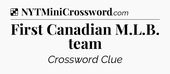 Solution: First Canadian M.L.B. team - NYT Crossword