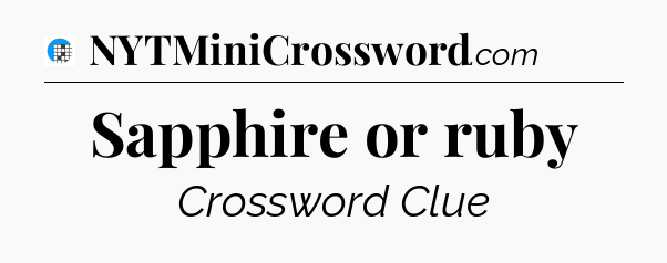 Sapphire or ruby Crossword Clue