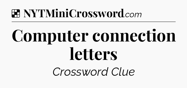 Solution: Computer connection letters - NYT Crossword