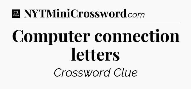 Computer connection letters - LA Times Crossword