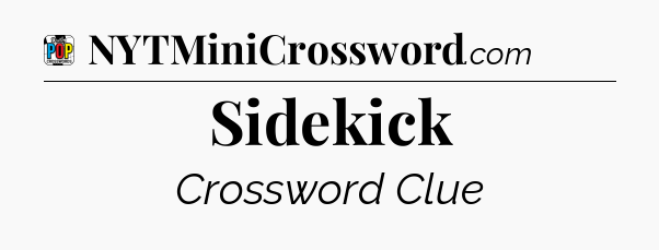 Sidekick Crossword Clue