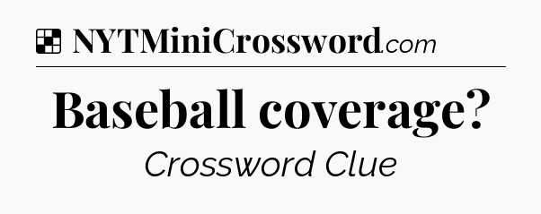 Solution: Baseball coverage - NYT Crossword