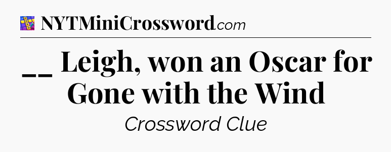 __ Leigh, won an Oscar for Gone with the Wind Codycross
