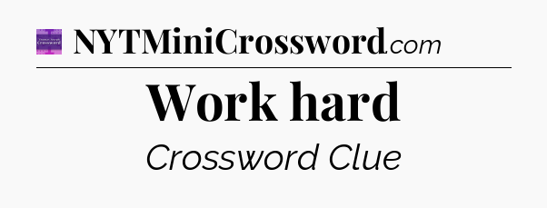 Work hard - Thomas Joseph Crossword