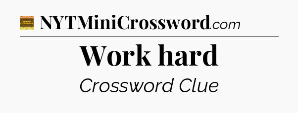 Work hard - Eugene Sheffer Crossword
