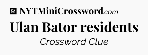 Ulan Bator residents - LA Times Crossword