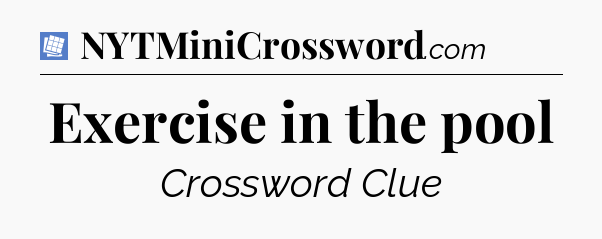 Exercise in the pool Puzzle Page Crossword Clue