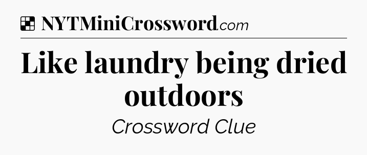 Solution: Like laundry being dried outdoors - NYT Crossword