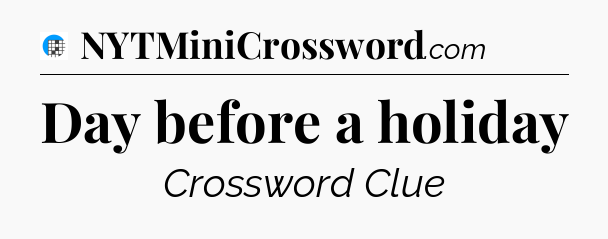 Day before a holiday Crossword Clue