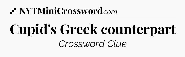 Solution: Cupid's Greek counterpart - NYT Crossword