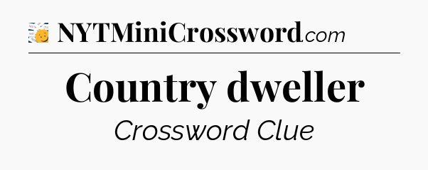 Country dweller - 7 Little Words