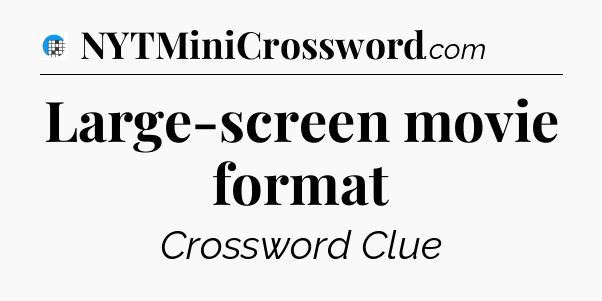 Large-screen movie format Crossword Clue