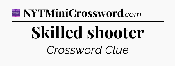 Skilled shooter - Thomas Joseph Crossword