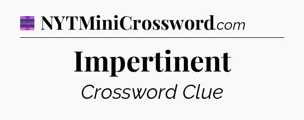 Impertinent - Thomas Joseph Crossword