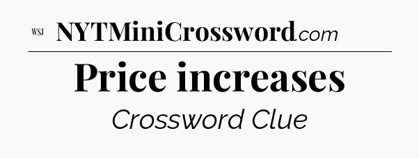 Price increases - WSJ Crossword