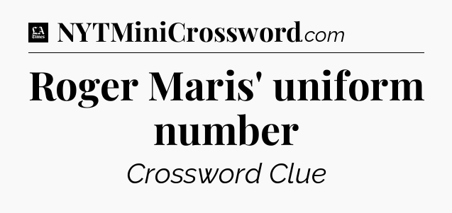 Roger Maris' uniform number - LA Times Crossword