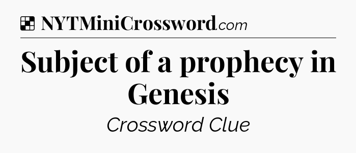 Solution: Subject of a prophecy in Genesis - NYT Crossword