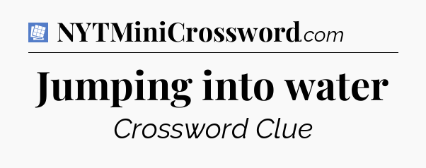 Jumping into water Puzzle Page Crossword Clue