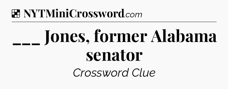 Solution: ___ Jones, former Alabama senator - NYT Crossword