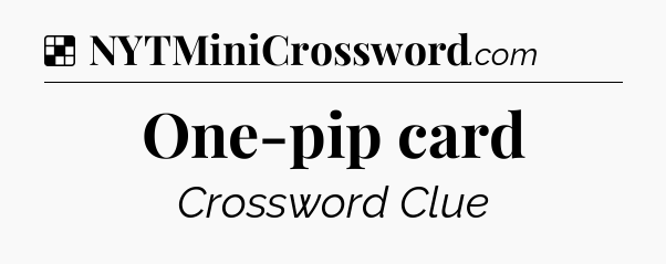 Solution: One-pip card - NYT Crossword