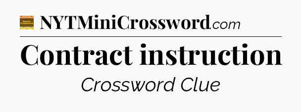 Contract instruction crossword clue Eugene Sheffer