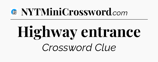 Highway entrance Crossword Clue