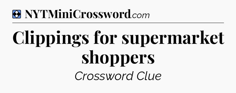 Solution: Clippings for supermarket shoppers - NYT Mini Crossword