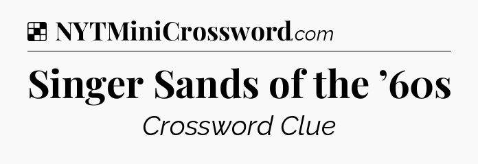 Solution: Singer Sands of the ’60s - NYT Crossword