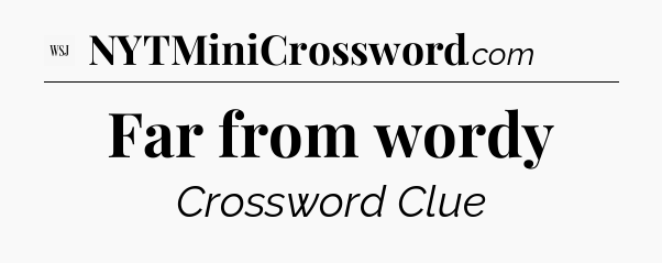Far from wordy - WSJ Crossword