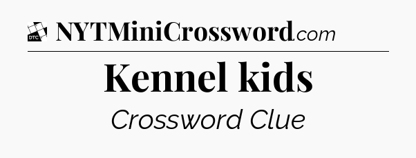Kennel kids - Daily Themed Classic Crossword