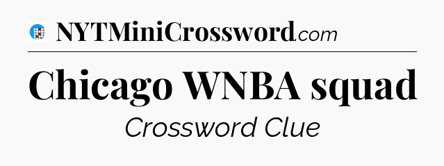 Chicago WNBA squad Crossword Clue