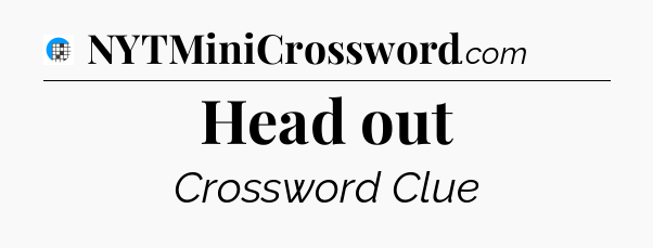 Head out Crossword Clue