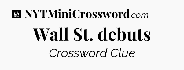Wall St. debuts - LA Times Crossword