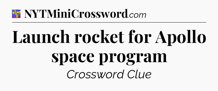 Launch rocket for Apollo space program Codycross
