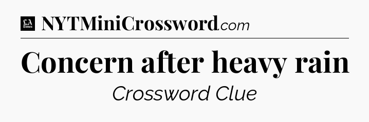 Concern after heavy rain - LA Times Crossword