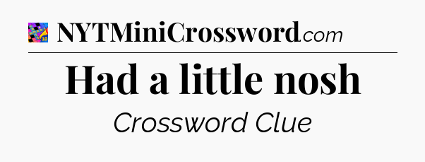 Had a little nosh Crossword Clue