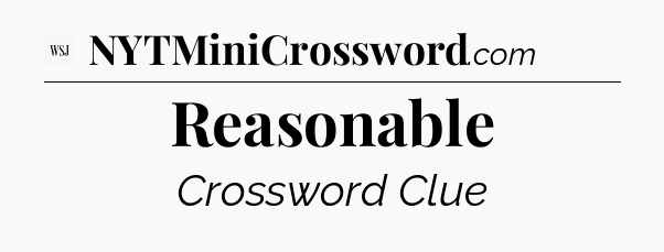 Reasonable - WSJ Crossword