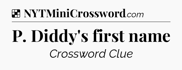 Solution: P. Diddy's first name - NYT Crossword