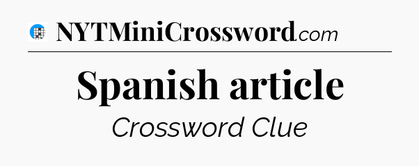 Spanish article Crossword Clue