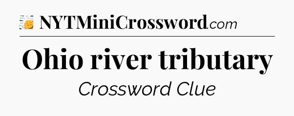 Ohio river tributary - 7 Little Words