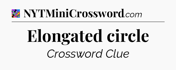 Elongated circle Crossword Clue